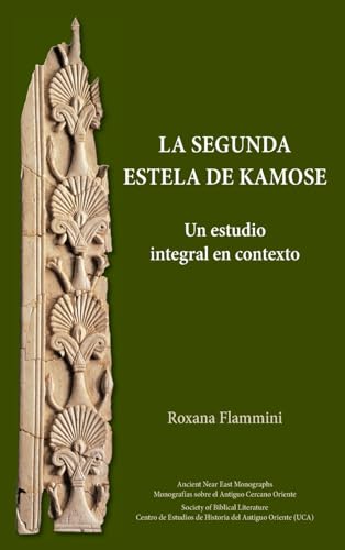 La Segunda Estela de Kamose: Un estudio integral en contexto von SBL Press