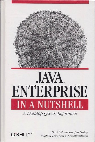 Java Enterprise in a Nutshell: A Desktop Quick Reference