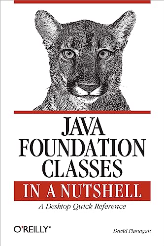 Java Foundation Classes in a Nutshell: A Desktop Quick Reference von O'Reilly Media