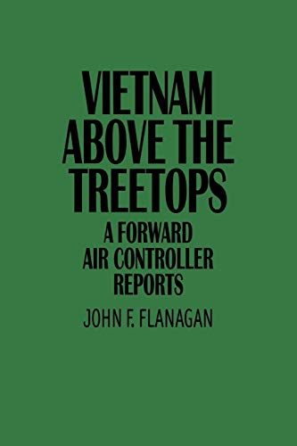 Vietnam above the Treetops: A Forward Air Controller Reports von Bloomsbury