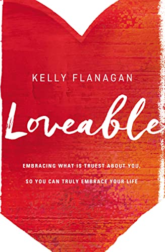 Loveable: Embracing What Is Truest About You, So You Can Truly Embrace Your Life von Zondervan