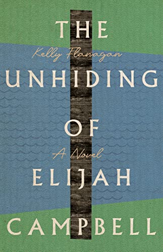 The Unhiding of Elijah Campbell: A Novel