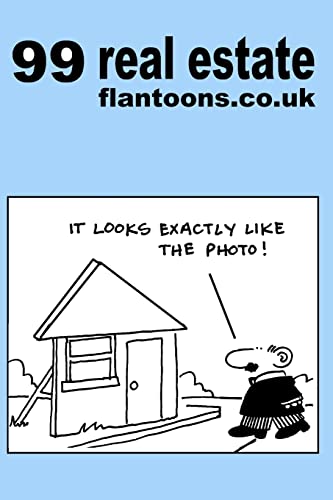 99 real estate flantoons.co.uk: 99 great and funny cartoons about property (99 flantoons.co.uk, Band 18) von CREATESPACE