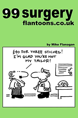 99 surgery flantoons.co.uk: 99 great and funny cartoons about surgeons (99 flantoons.co.uk, Band 16) von CREATESPACE