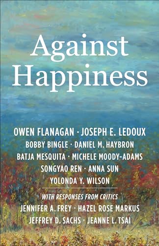 Against Happiness von Columbia University Press