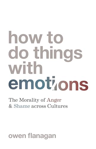 How to Do Things With Emotions: The Morality of Anger and Shame Across Cultures
