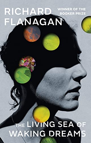 The Living Sea of Waking Dreams: Richard Flanagan von Chatto & Windus