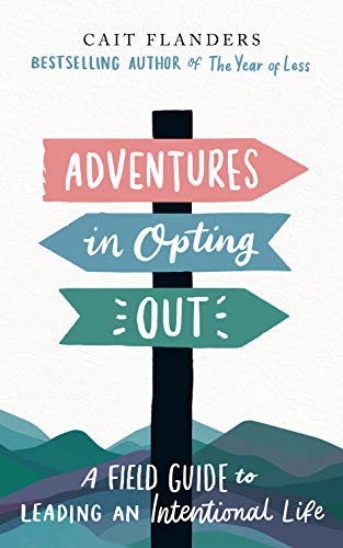 Adventures in Opting Out: A Field Guide to Leading an Intentional Life von Trigger Publishing