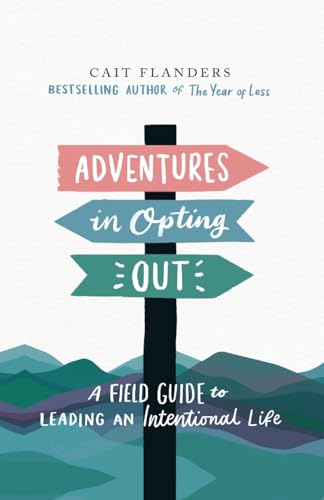 Adventures in Opting Out: A Field Guide to Leading an Intentional Life von Trigger Publishing