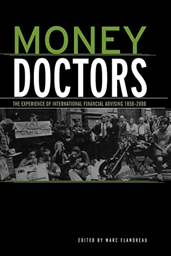 Money Doctors: The Experience of International Financial Advising 1850-2000 (Routledge International Studies in Money and Banking)