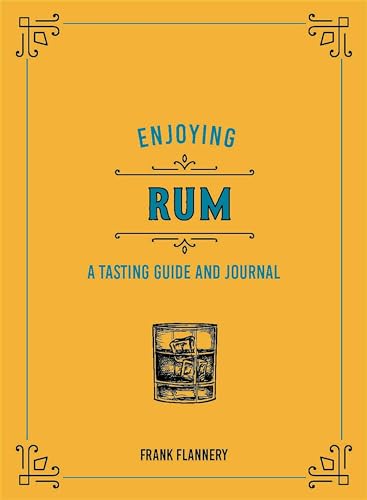 Enjoying Rum: A Tasting Guide and Journal von Voyageur Press