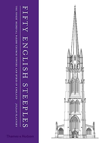 Fifty English Steeples: The Finest Medieval Parish Church Towers and Spires in England