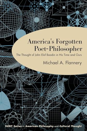 America's Forgotten Poet-philosopher: The Thought of John Elof Boodin in His Time and Ours (Suny Series in American Philosophy and Cultural Thought) von State University of New York Press
