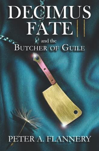 Decimus Fate and the Butcher of Guile: (Decimus Fate - Book 2)