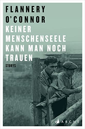 Keiner Menschenseele kann man noch trauen: Storys von Arche Literatur Verlag AG