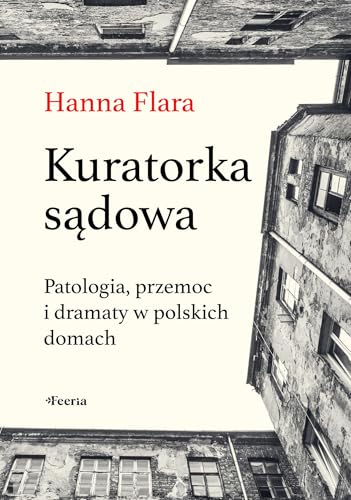 Kuratorka sądowa: Patologia, przemoc i dramaty w polskich domach