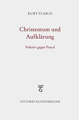 Christentum und Aufklärung: Voltaire gegen Pascal