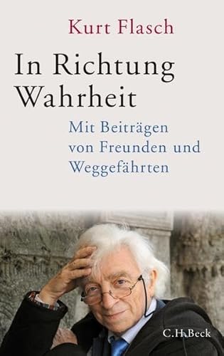 In Richtung Wahrheit: Mit Beiträgen von Freunden und Weggefährten In Richtung Wahrheit: Mit Beiträgen von Freunden und Weggefährten von C.H.Beck