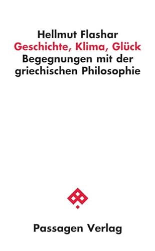 Geschichte, Klima, Glück: Begegnungen mit der griechischen Philosophie (Passagen Philosophie) von Passagen