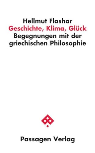Geschichte, Klima, Glück: Begegnungen mit der griechischen Philosophie (Passagen Philosophie)