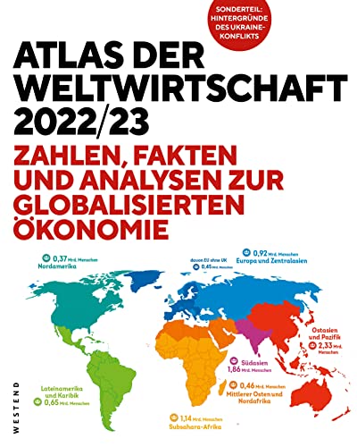 Atlas der Weltwirtschaft 2022/23: Zahlen, Fakten und Analysen zur globalisierten Ökonomie von Westend