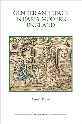 Gender and Space in Early Modern England (Studies in History New Series, Band 55) von Boydell Press