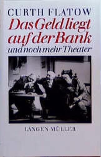 Das Geld liegt auf der Bank und noch mehr Theater: Drei Komödien. Mit Kurzbiographie und Verzeichnis der Arbeiten Das Geld liegt auf der Bank und noch mehr Theater: Drei Komödien. Mit Kurzbiographie und Verzeichnis der Arbeiten