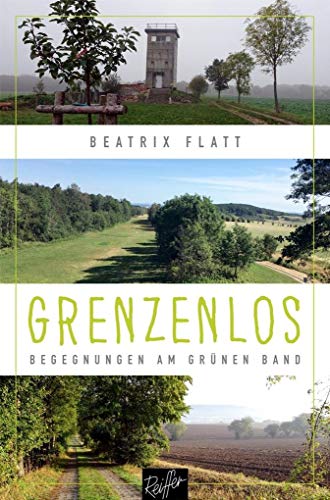 Grenzenlos: Begegnungen am Grünen Band von Reiffer, Andreas Verlag