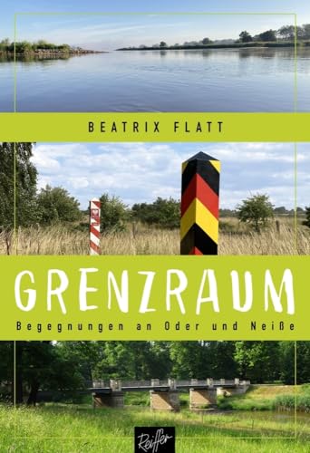 Grenzraum: Begegnungen an Oder und Neiße von Reiffer, A