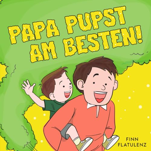 Papa pupst am besten!: Ein lustiges Buch für Väter und ihre Kinder von fungo Verlag