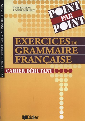 Collection point par point: Exercices de grammaire francaise - Cahier debuta