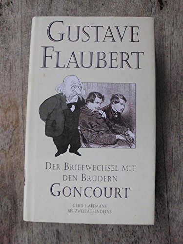 Der Briefwechsel mit den Brüdern Edmond und Jules de Goncourt (Gerd Haffmans bei Zweitausendeins)