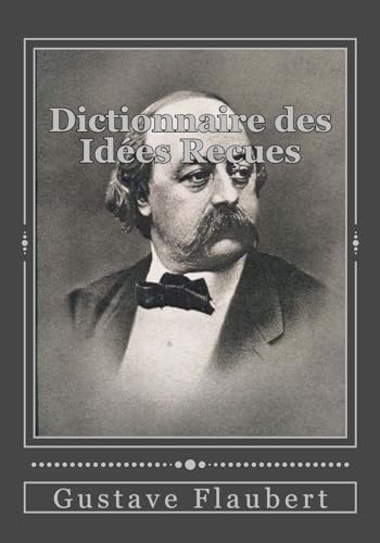 Dictionnaire des Idées Reçues Dictionnaire des Idées Reçues