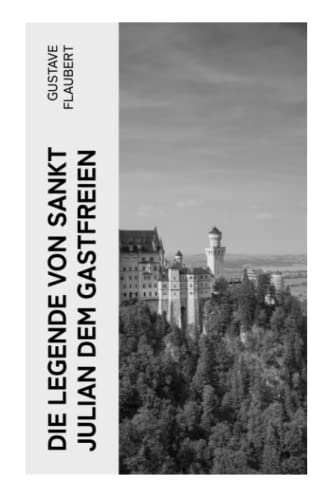 Die Legende von Sankt Julian dem Gastfreien Die Legende von Sankt Julian dem Gastfreien