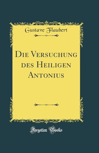 Die Versuchung des Heiligen Antonius (Classic Reprint) von Forgotten Books