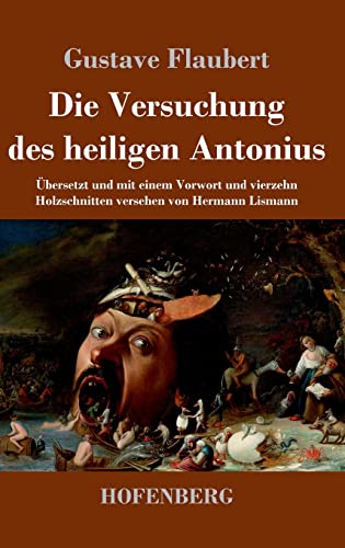 Die Versuchung des heiligen Antonius: Übersetzt und mit einem Vorwort und vierzehn Holzschnitten versehen von Hermann Lismann Die Versuchung des heiligen Antonius: Übersetzt und mit einem Vorwort und vierzehn Holzschnitten versehen von Hermann Lismann