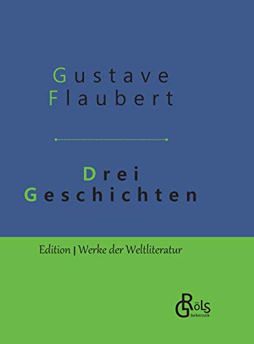 Drei Geschichten: Gebundene Ausgabe (Edition Werke der Weltliteratur - Hardcover)