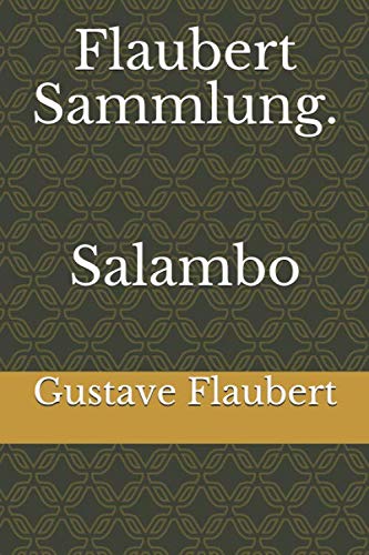 Flaubert Sammlung. Salambo Flaubert Sammlung. Salambo