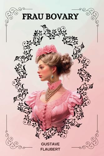 Frau Bovary Von Gustave Flaubert Frau Bovary Von Gustave Flaubert