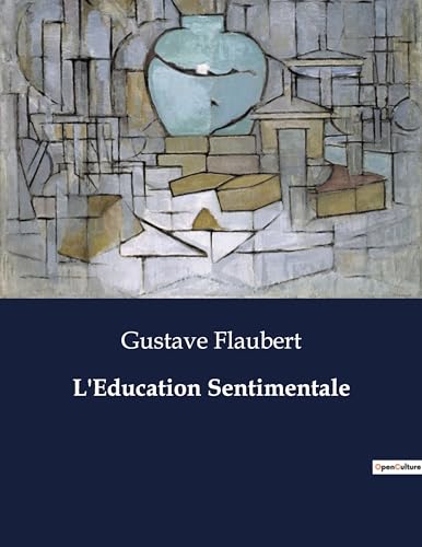L'Education Sentimentale: . von Culturea