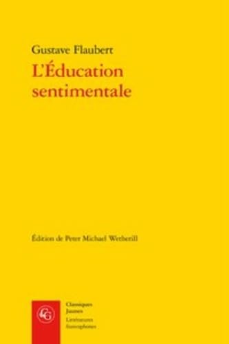 L'Education Sentimentale: Histoire d'Un Jeune Homme (Classiques Jaunes, Band 563)