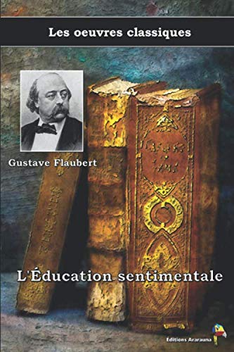 L'Éducation sentimentale - Gustave Flaubert, Les oeuvres classiques: (5)