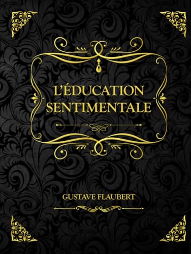 L’Éducation sentimentale: Gustave Flaubert L’Éducation sentimentale: Gustave Flaubert von Independently published