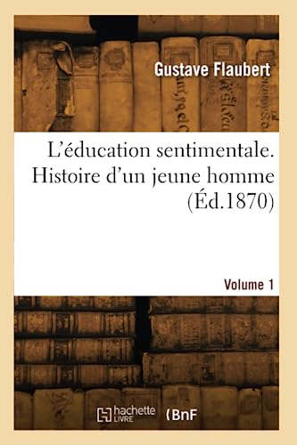L'éducation sentimentale. Histoire d'un jeune homme (Éd.1870) von Hachette Livre BNF