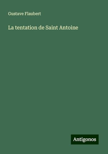 La tentation de Saint Antoine La tentation de Saint Antoine von Antigonos Verlag