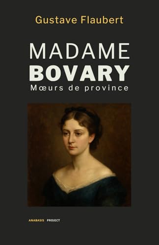 MADAME BOVARY: Mœurs de province MADAME BOVARY: Mœurs de province von Anabasis Project