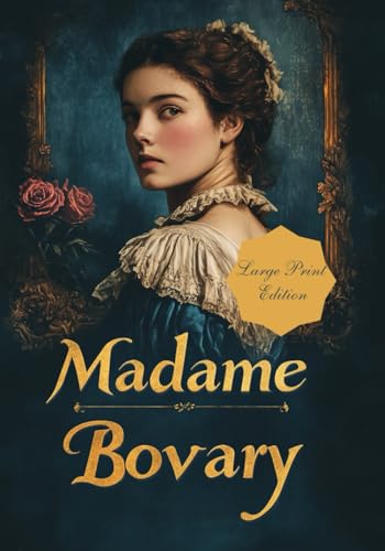 Madame Bovary (Large Print Edition): A Tale of Passion, Illusion, and Tragic Fate von Independently published