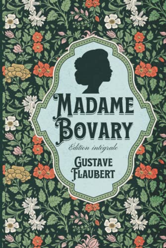 Madame Bovary Édition intégrale Madame Bovary Édition intégrale