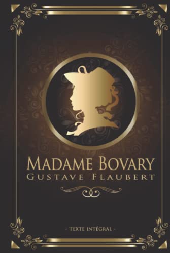 Madame Bovary - Gustave Flaubert - Texte intégral: Édition illustrée | 344 pages Madame Bovary - Gustave Flaubert - Texte intégral: Édition illustrée | 344 pages