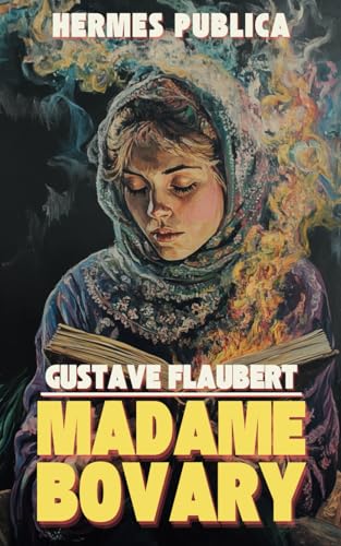 Madame Bovary: Hermes Publica Classics Collection Madame Bovary: Hermes Publica Classics Collection von Independently published